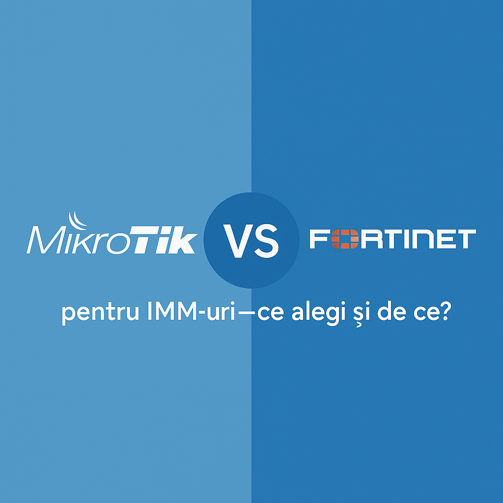 Mikrotik vs. Fortinet pentru IMM-uri – ce sa alegi?
